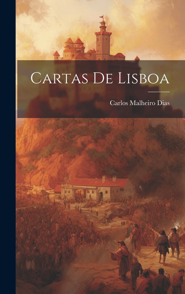 Cartas de Lisboa by Carlos Malheiro Dias, Hardcover | Indigo Chapters