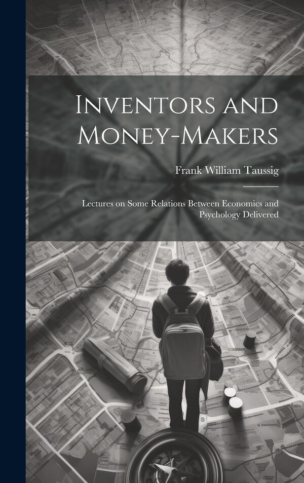 Inventors and Money-makers by Frank William Taussig, Hardcover | Indigo Chapters