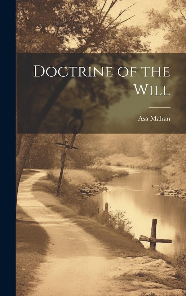 Doctrine of the Will by Asa Mahan, Hardcover | Indigo Chapters