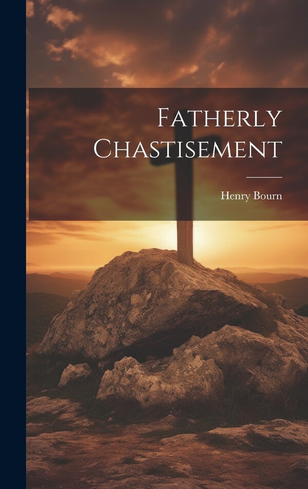 Fatherly Chastisement by Henry Bourn, Hardcover | Indigo Chapters