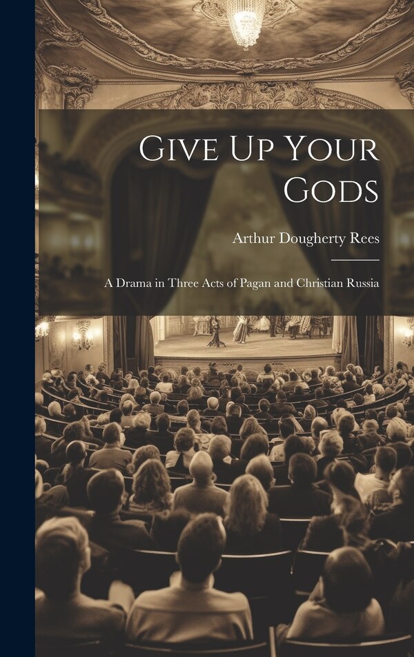 Give Up Your Gods by Arthur Dougherty Rees, Hardcover | Indigo Chapters