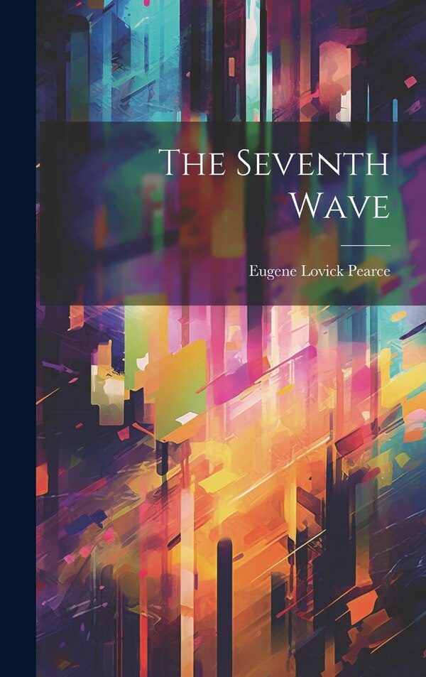 The Seventh Wave by Eugene Lovick Pearce, Hardcover | Indigo Chapters