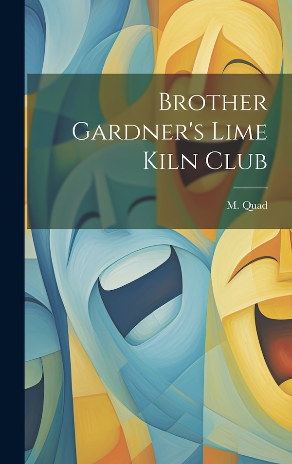 Brother Gardner's Lime Kiln Club by M Quad, Hardcover | Indigo Chapters