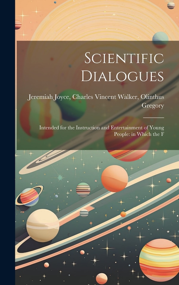 Scientific Dialogues by Charles Vincent Walker Olinthus Joyce, Hardcover | Indigo Chapters