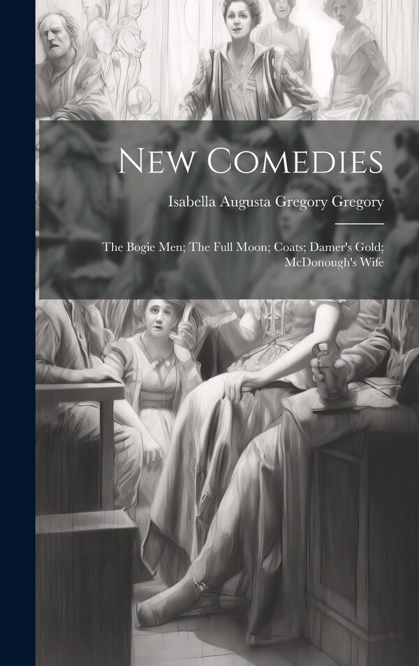 New Comedies by Gregory Isabella Augusta Gregory, Hardcover | Indigo Chapters