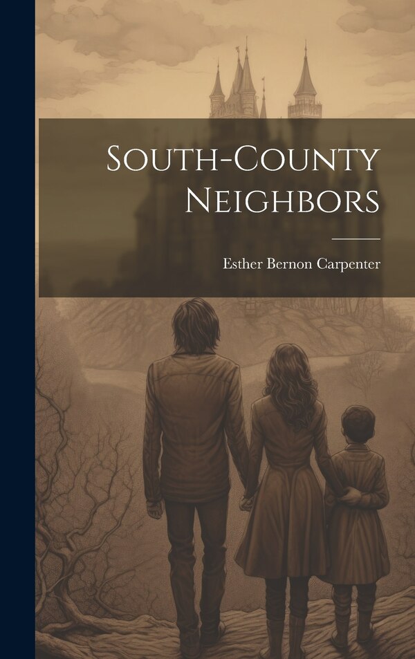 South-County Neighbors by Esther Bernon Carpenter, Hardcover | Indigo Chapters