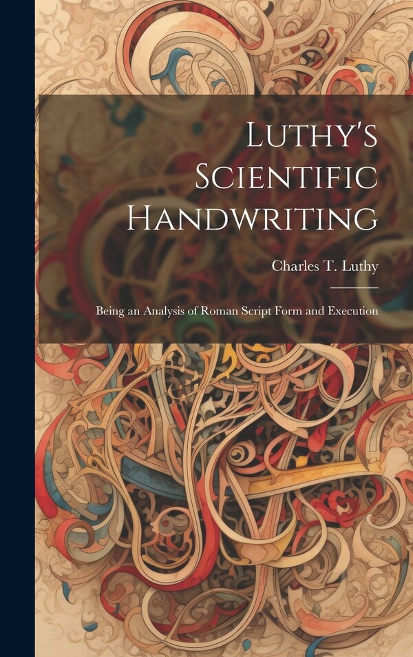 Luthy's Scientific Handwriting by Charles T Luthy, Hardcover | Indigo Chapters