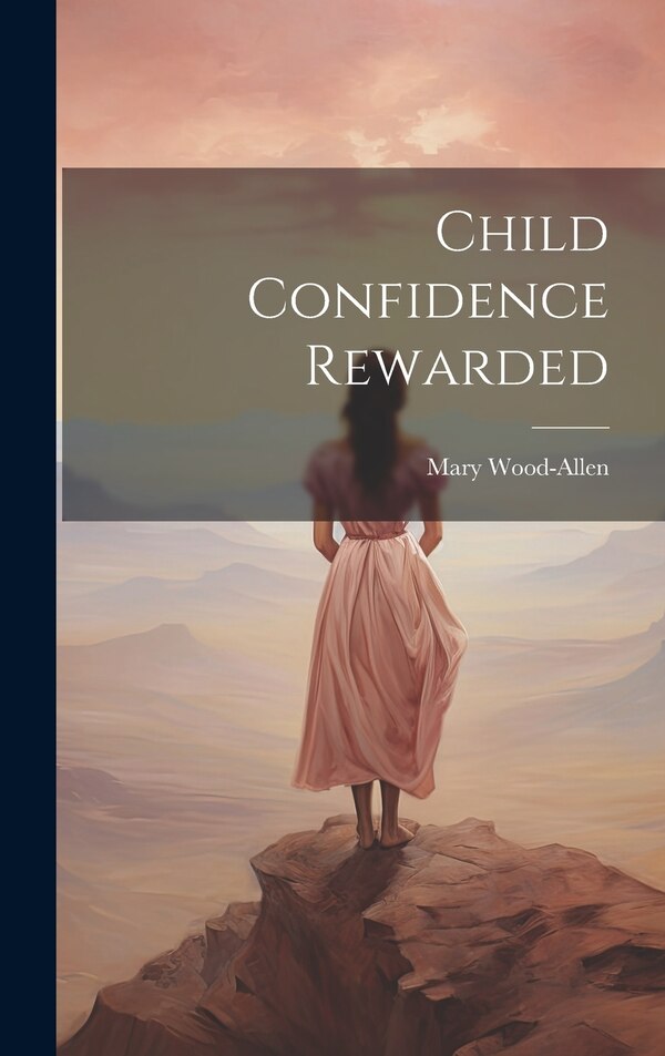 Child Confidence Rewarded by Mary Wood-Allen, Hardcover | Indigo Chapters