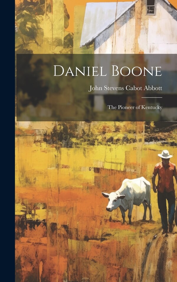 Daniel Boone by John Stevens Cabot Abbott, Hardcover | Indigo Chapters