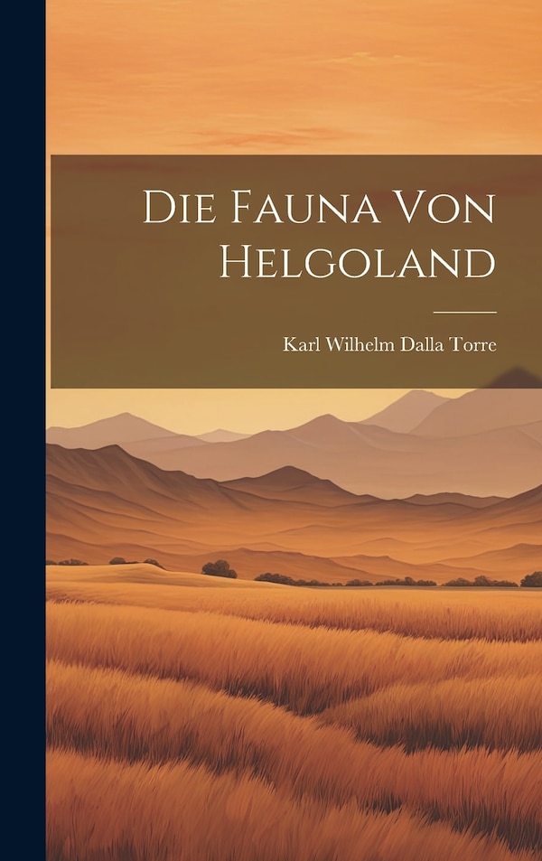 Die Fauna von Helgoland by Karl Wilhelm Dalla Torre, Hardcover | Indigo Chapters