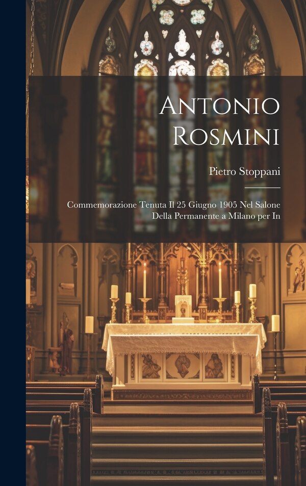 Antonio Rosmini by Pietro Stoppani, Hardcover | Indigo Chapters