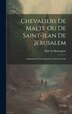 Chevaliers de Malte ou de Saint-Jean de Jérusalem by Élizé de Montagnac, Hardcover | Indigo Chapters