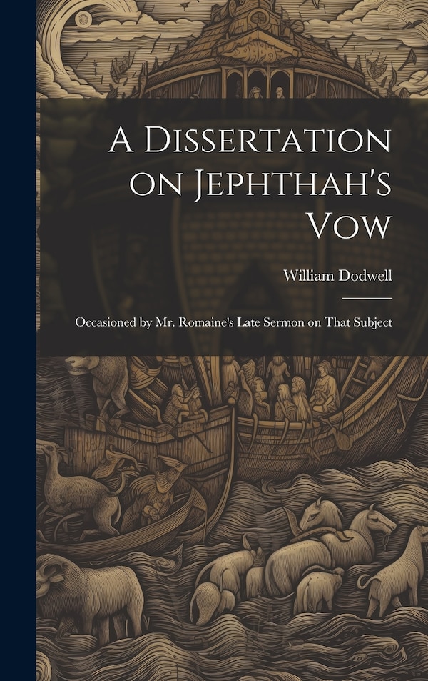 A Dissertation on Jephthah's Vow by William Dodwell, Hardcover | Indigo Chapters