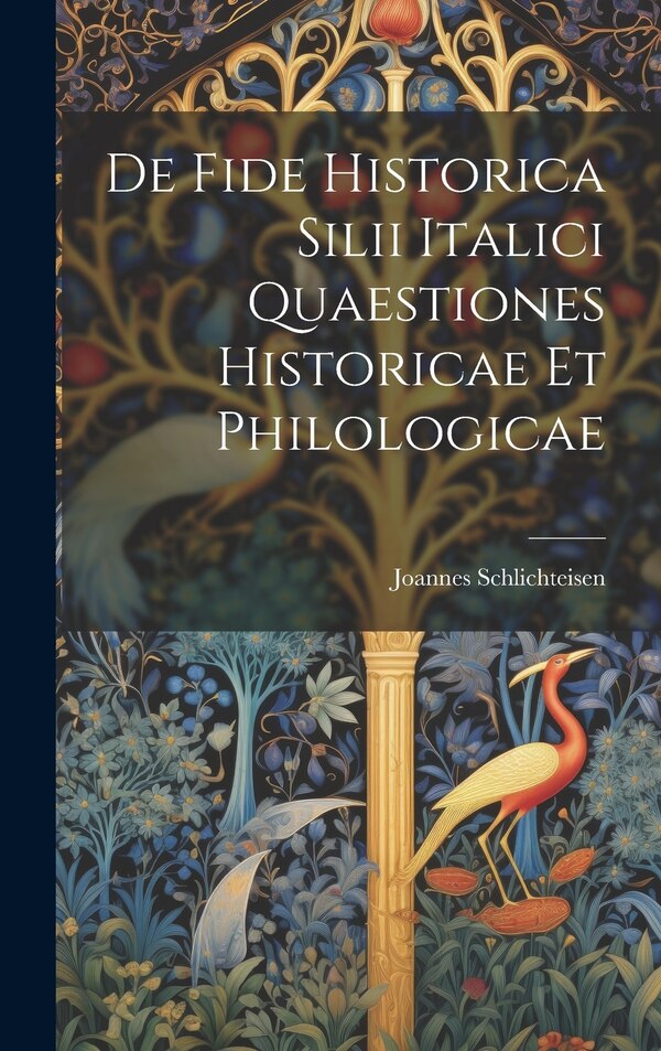 De Fide Historica Silii Italici Quaestiones Historicae et Philologicae by Joannes Schlichteisen, Hardcover | Indigo Chapters