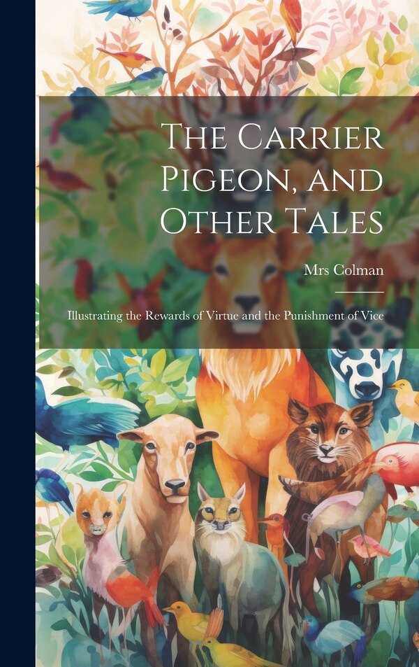 The Carrier Pigeon and Other Tales by Colman (pamela Chandler), Hardcover | Indigo Chapters