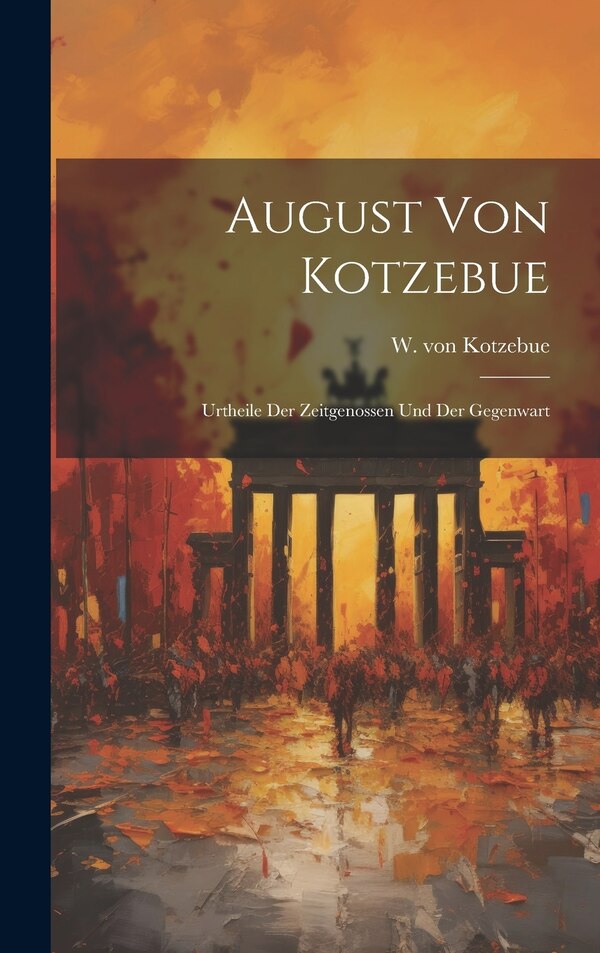 August von Kotzebue by W Von Kotzebue, Hardcover | Indigo Chapters