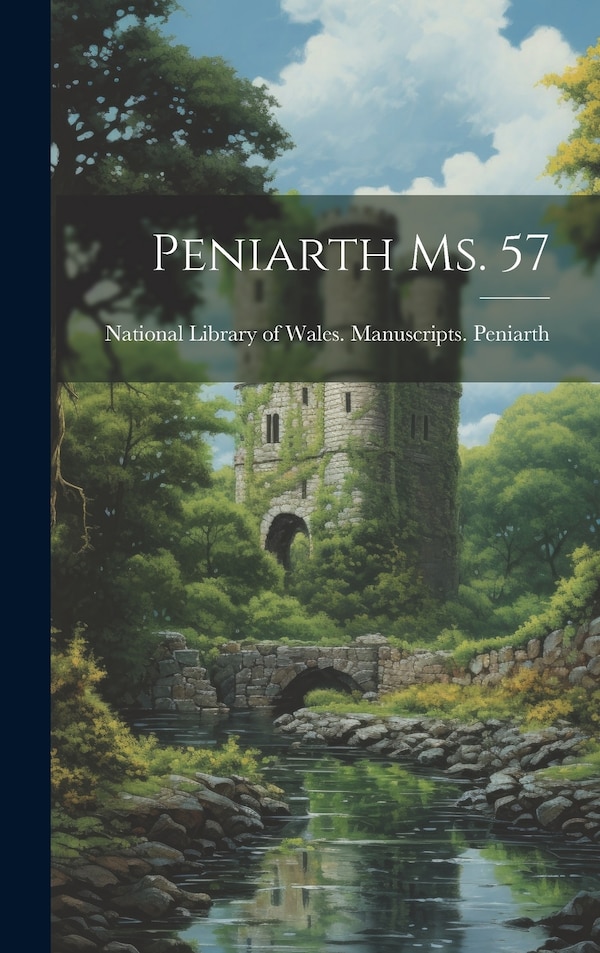 Peniarth Ms. 57 by Library of Wales Manuscripts Peniarth, Hardcover | Indigo Chapters