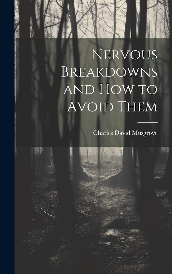 Nervous Breakdowns and How to Avoid Them by Musgrove Charles David, Hardcover | Indigo Chapters
