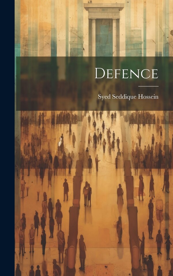 Defence by Syed Seddique Hossein, Hardcover | Indigo Chapters