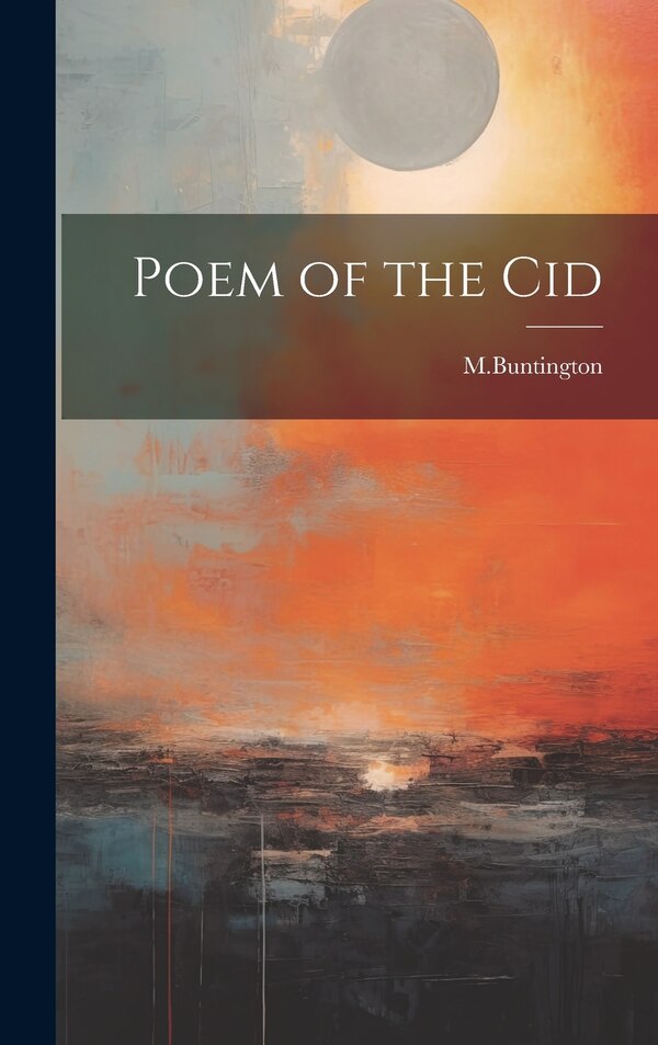 Poem of the Cid by M Buntington, Hardcover | Indigo Chapters