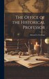 The Office of the Historical Professor by Edward A Freeman, Hardcover | Indigo Chapters