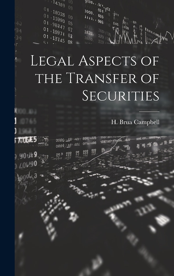 Legal Aspects of the Transfer of Securities by H Brua Campbell, Hardcover | Indigo Chapters