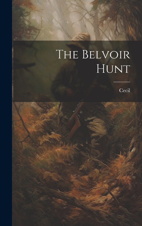 The Belvoir Hunt by Cecil, Hardcover | Indigo Chapters