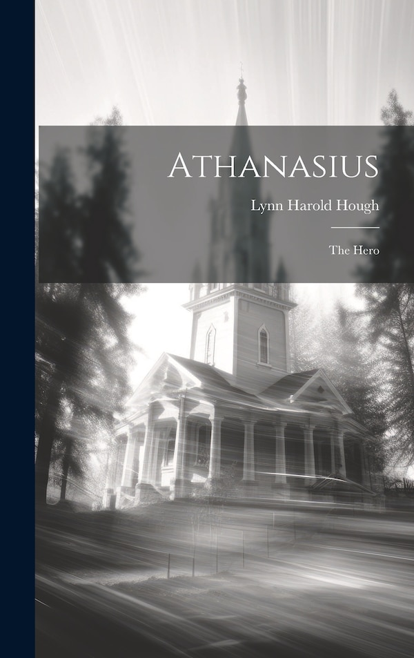 Athanasius by Lynn Harold Hough, Hardcover | Indigo Chapters