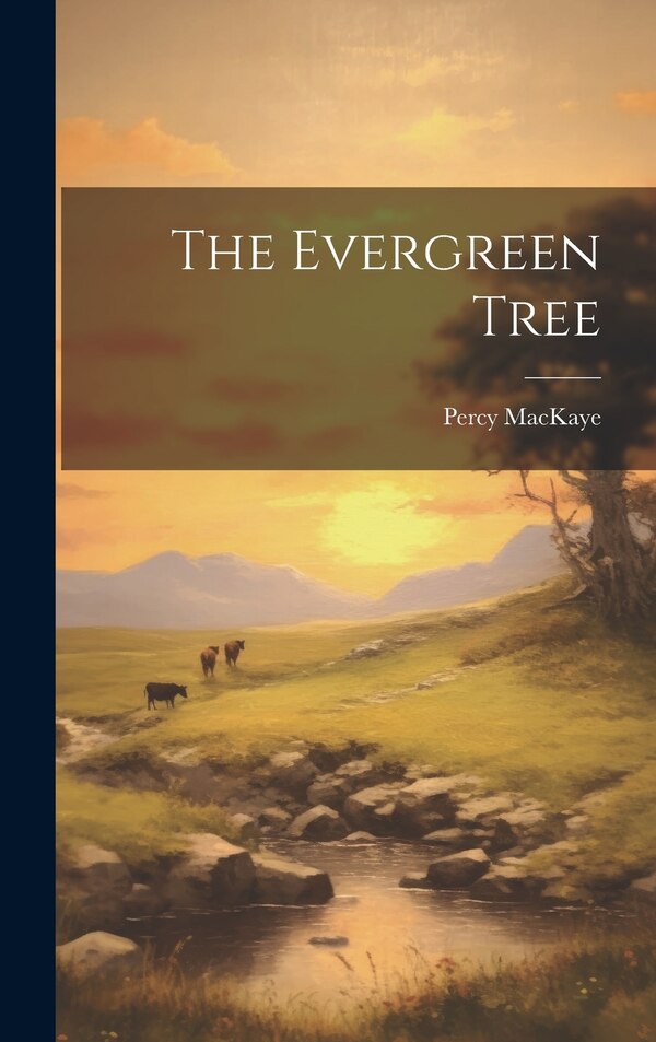 The Evergreen Tree by Percy MacKaye, Hardcover | Indigo Chapters