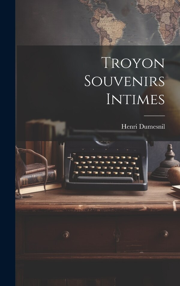 Troyon Souvenirs Intimes by Henri Dumesnil, Hardcover | Indigo Chapters