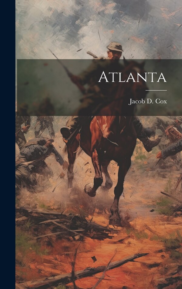 Atlanta by Cox Jacob D (Jacob Dolson), Hardcover | Indigo Chapters