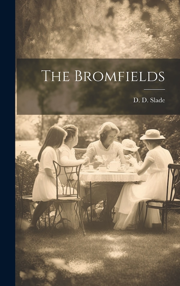 The Bromfields by Slade D D (Daniel Dennison), Hardcover | Indigo Chapters