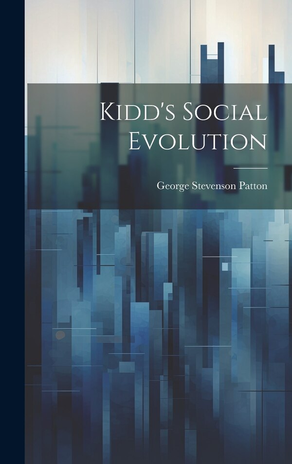 Kidd's Social Evolution by Patton George Stevenson, Hardcover | Indigo Chapters