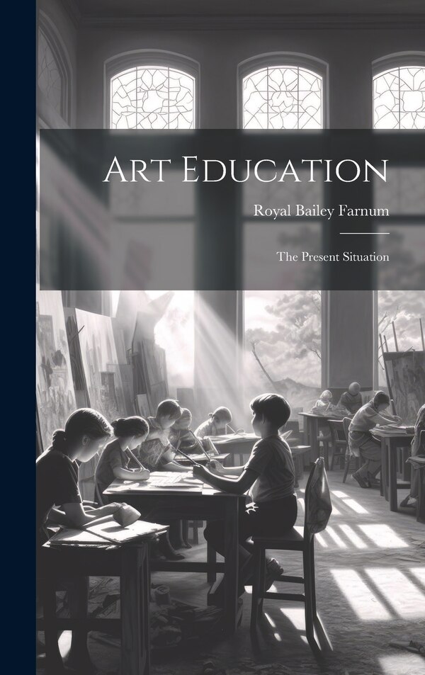 Art Education by Farnum Royal Bailey, Hardcover | Indigo Chapters