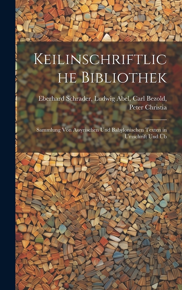 Keilinschriftliche Bibliothek by Ludwig Abel Carl Bezold Schrader, Hardcover | Indigo Chapters