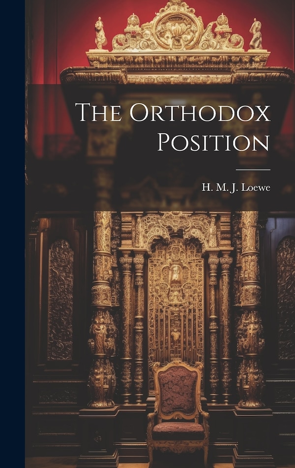 The Orthodox Position by Loewe H M J (Herbert Martin James), Hardcover | Indigo Chapters