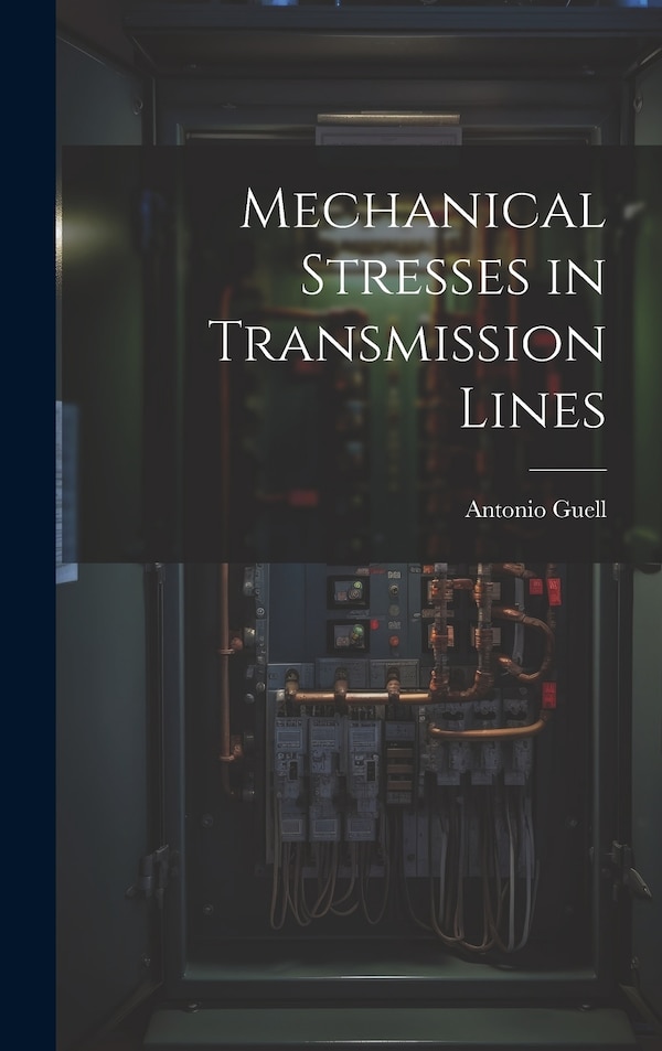 Mechanical Stresses in Transmission Lines by Guell Antonio, Hardcover | Indigo Chapters