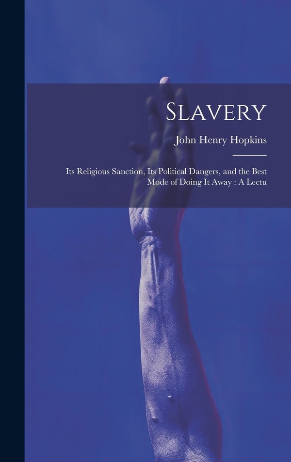 Slavery by Hopkins John Henry, Hardcover | Indigo Chapters