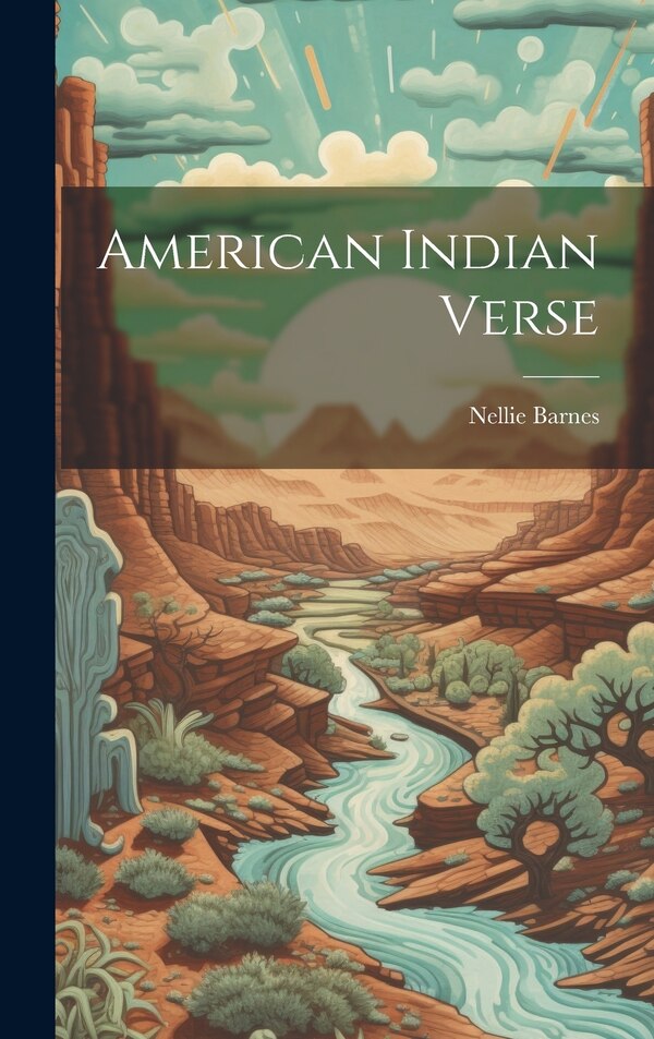 American Indian Verse by Nellie Barnes, Hardcover | Indigo Chapters