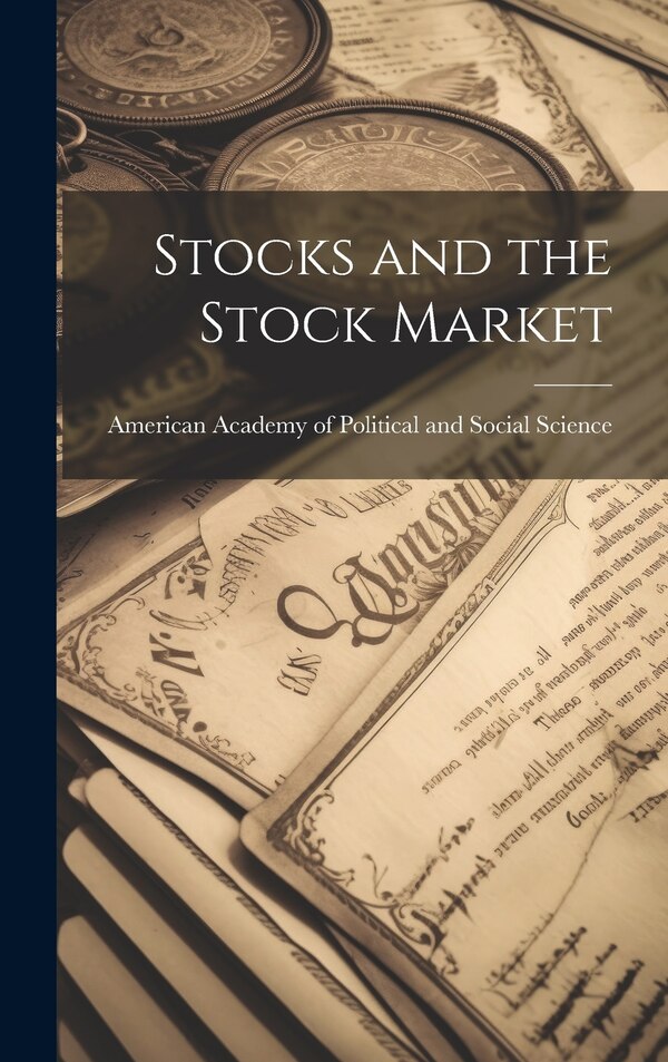 Stocks and the Stock Market by Academy of Political and Social Scien, Hardcover | Indigo Chapters