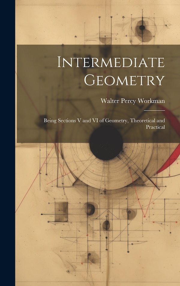 Intermediate Geometry by Walter Percy Workman, Hardcover | Indigo Chapters