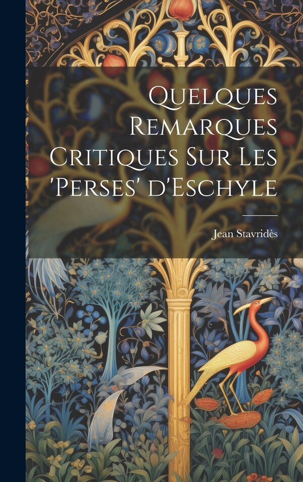 Quelques Remarques Critiques sur les 'Perses' d'Eschyle by Stavridès Jean, Hardcover | Indigo Chapters