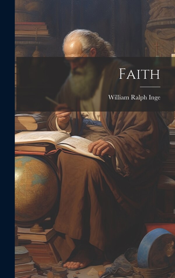 Faith by William Ralph Inge, Hardcover | Indigo Chapters