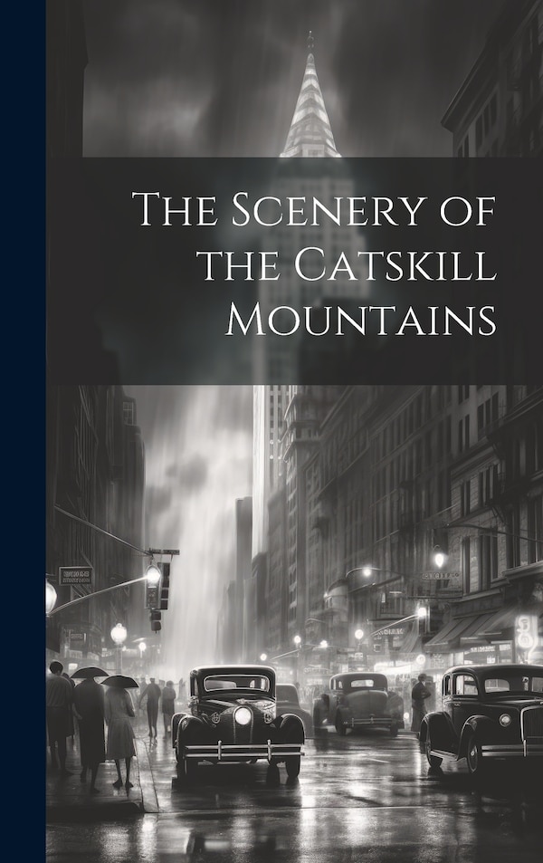 The Scenery of the Catskill Mountains by Anonymous, Hardcover | Indigo Chapters