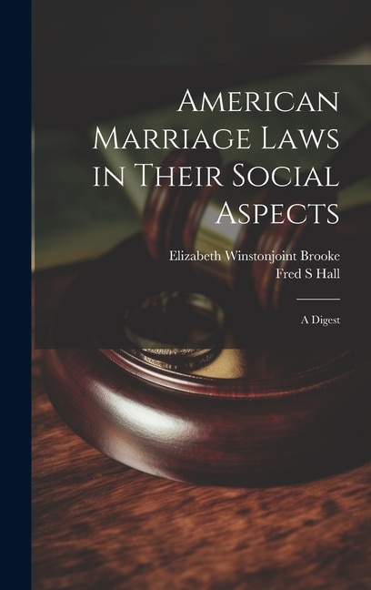 American Marriage Laws in Their Social Aspects by Fred S Hall, Hardcover | Indigo Chapters