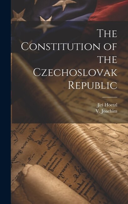 The Constitution of the Czechoslovak Republic by V Joachim, Hardcover | Indigo Chapters