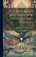 The Busy Man's Bible [microform] and how to Study and Teach It by George W Cable, Hardcover | Indigo Chapters