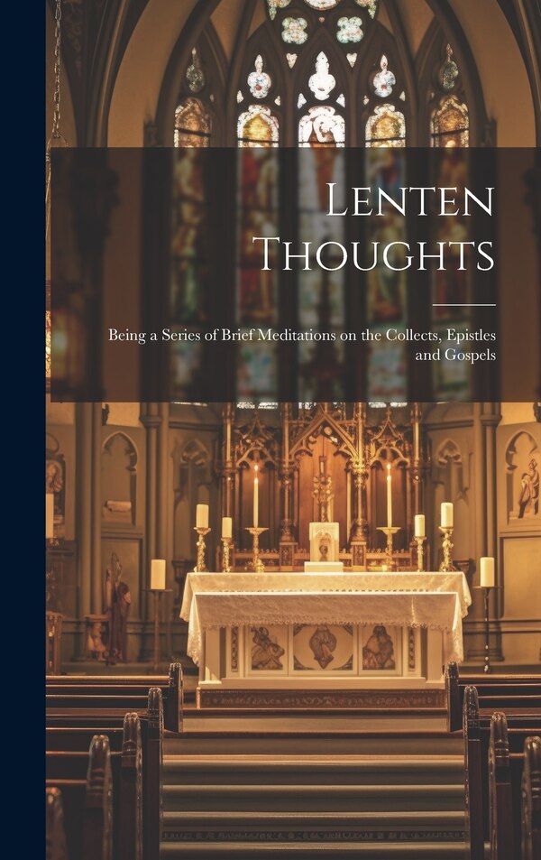 Lenten Thoughts by Anonymous, Hardcover | Indigo Chapters