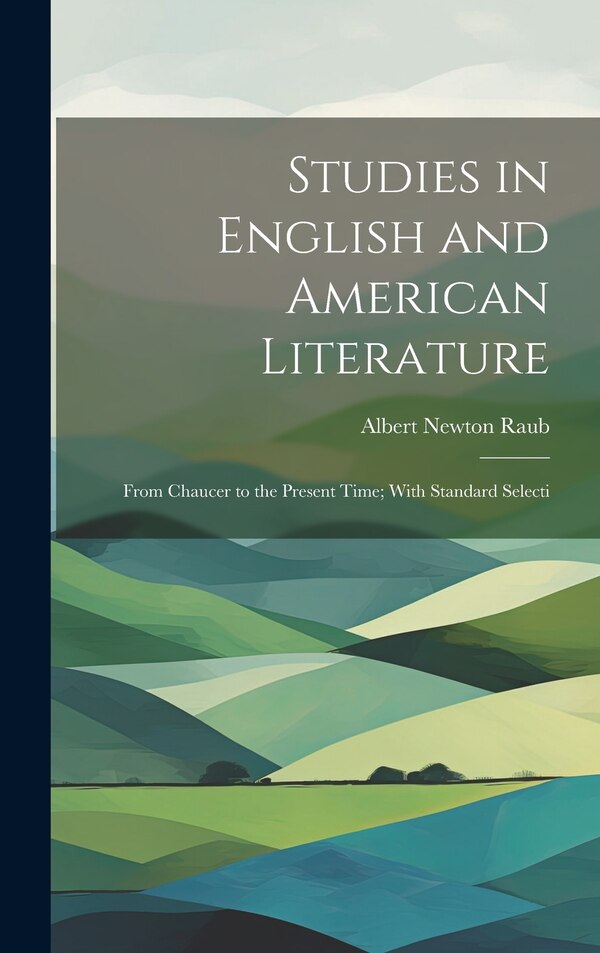 Studies in English and American Literature by Albert Newton Raub, Hardcover | Indigo Chapters