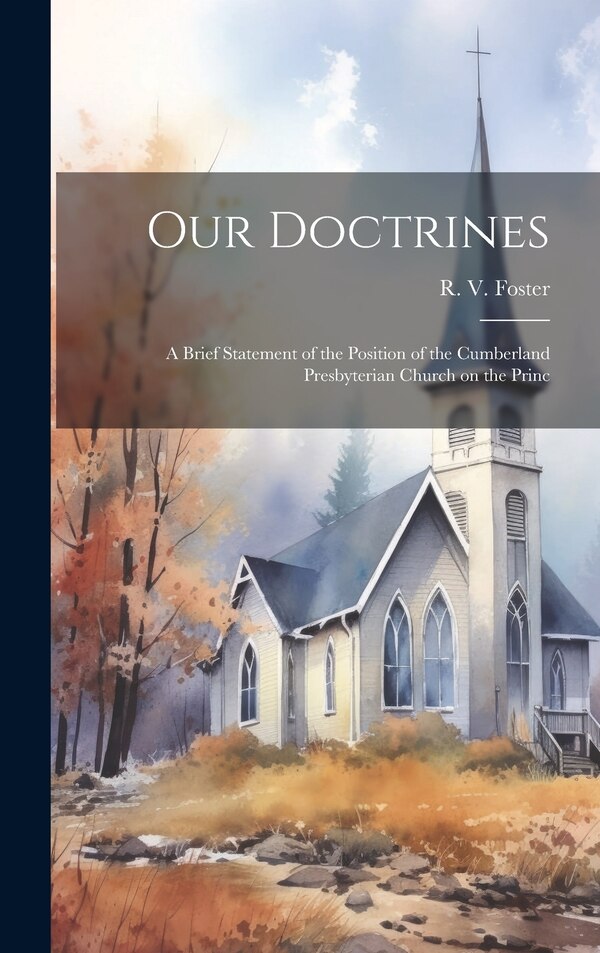 Our Doctrines by R V Foster, Hardcover | Indigo Chapters